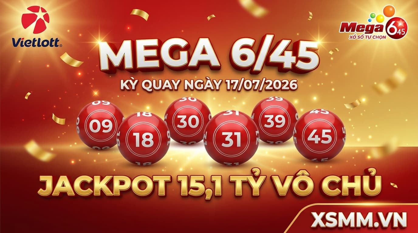 Phân tích xổ số Vietlott Mega 645 ngày 17/07/2026 - dãy số 09 18 30 31 39 45, Jackpot 15,1 tỷ vô chủ