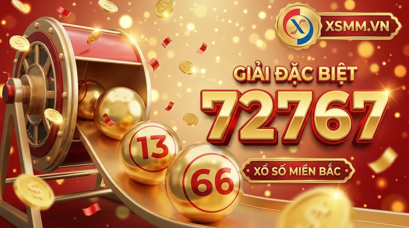 Kết quả xổ số Miền Bắc ngày 10/07/2026 với giải đặc biệt 72767