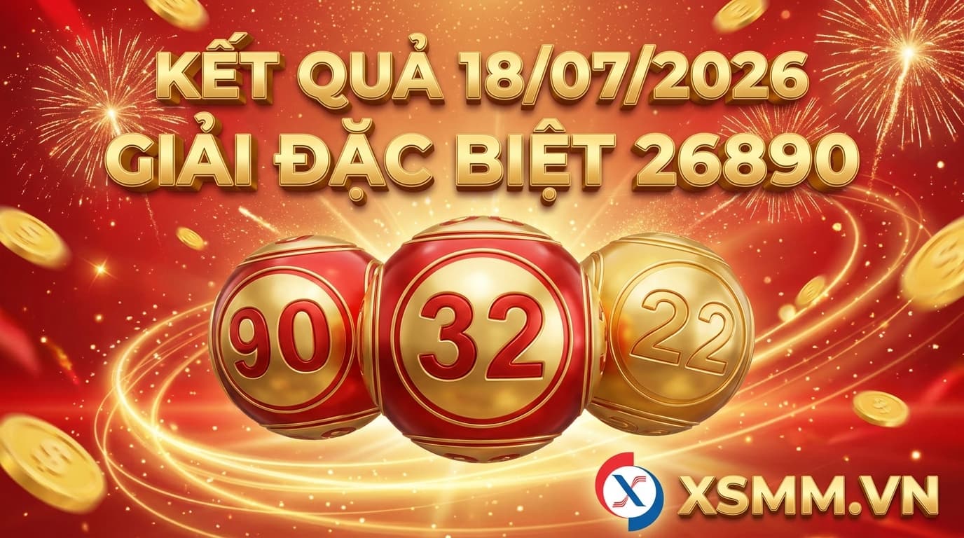 Phân tích kết quả xổ số Miền Bắc ngày 18/07/2026 - giải đặc biệt 26890, bạch thủ 90