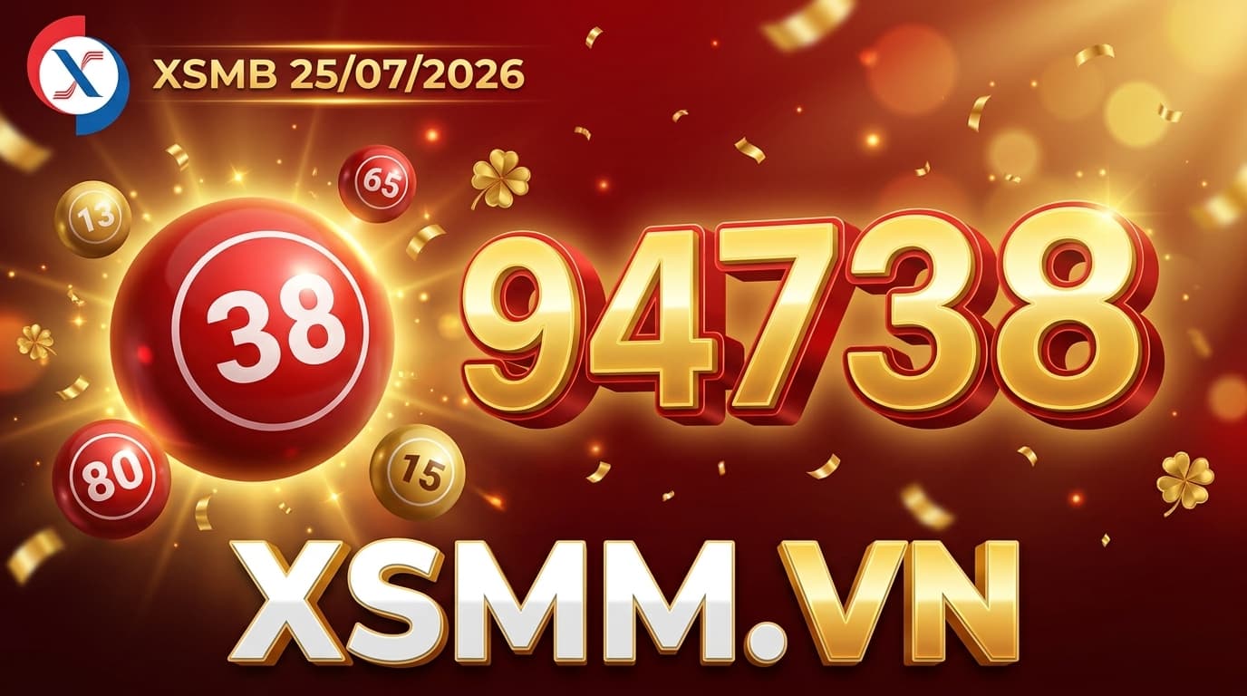 Phân tích xổ số Miền Bắc ngày 25/07/2026 với giải đặc biệt 94738 và bạch thủ 38