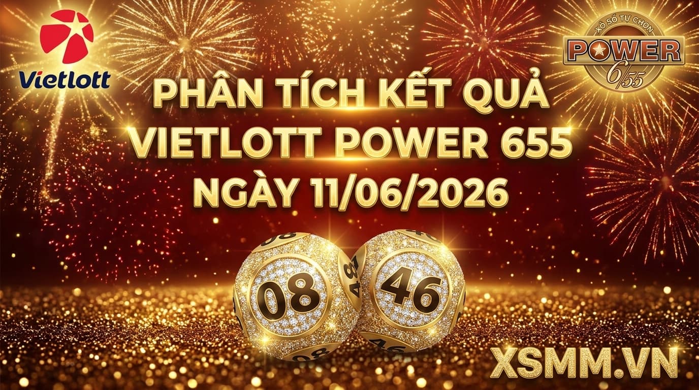Ảnh minh họa thumbnail phân tích xổ số Vietlott Power 655 ngày 11/06/2026