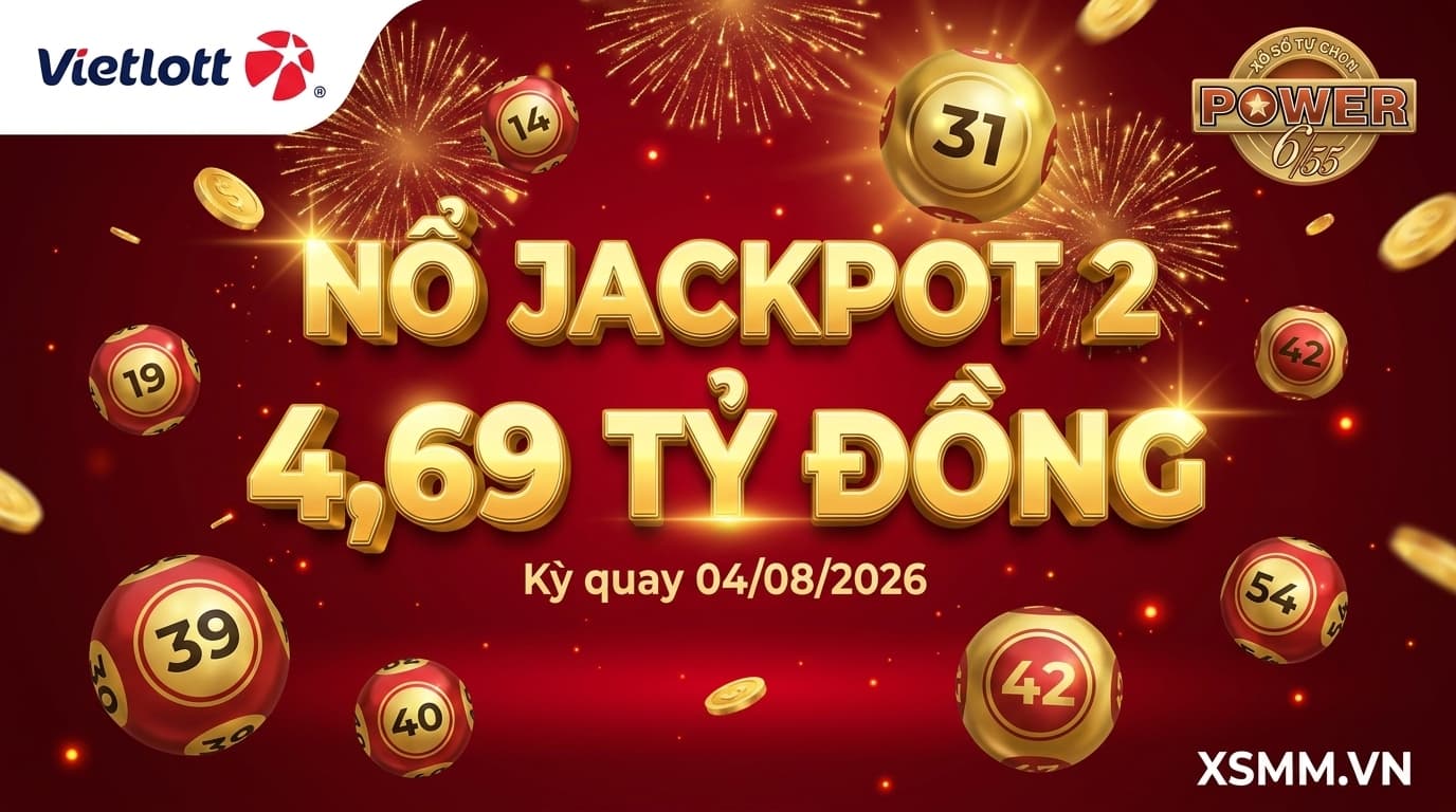 Phân tích Vietlott Power 655 ngày 04/08/2026 - Nổ Jackpot 2 hơn 4,69 tỷ đồng